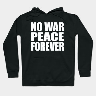 No war peace forever Hoodie